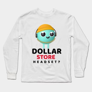 Dollar store Headset? 1.0 Long Sleeve T-Shirt